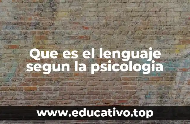 Que es el lenguaje segun la psicologia