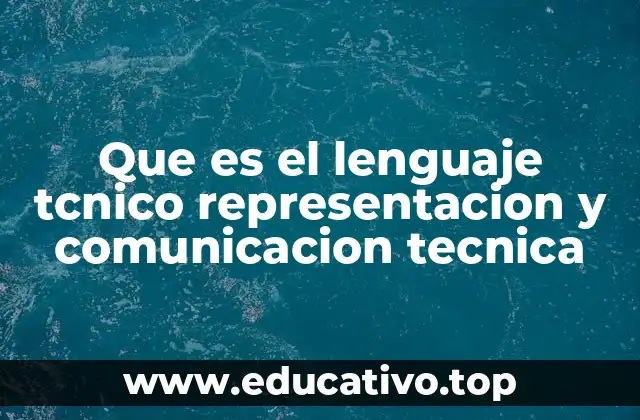Que es el lenguaje tcnico representacion y comunicacion tecnica