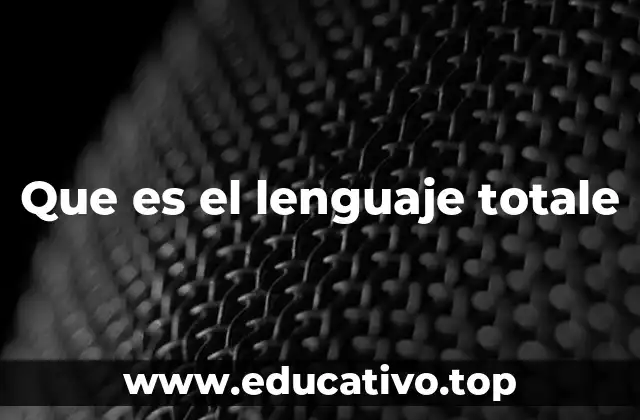 Que es el lenguaje totale