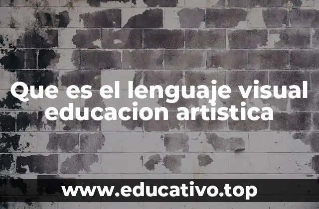 Que es el lenguaje visual educacion artistica