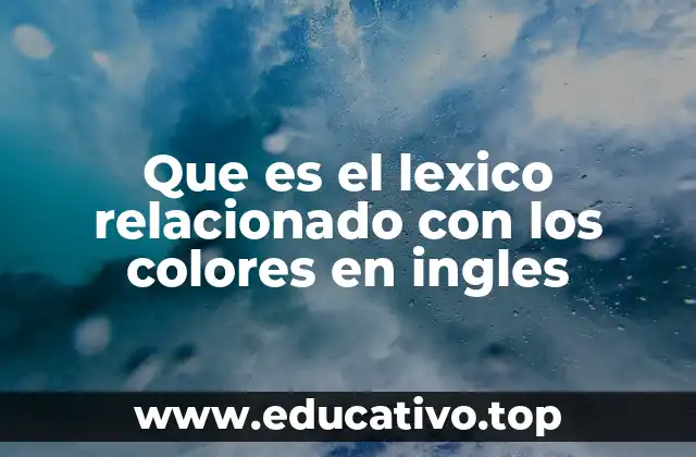 Que es el lexico relacionado con los colores en ingles