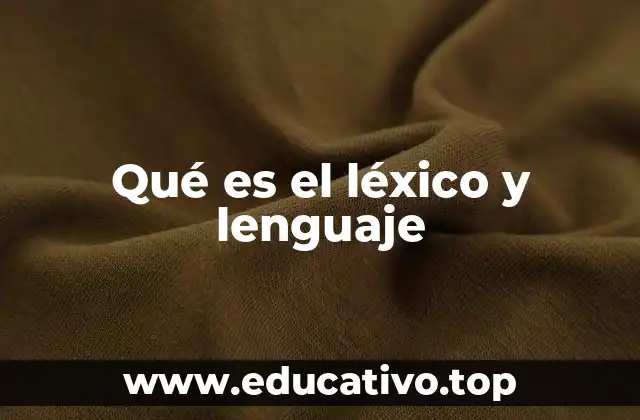 Qué es el léxico y lenguaje