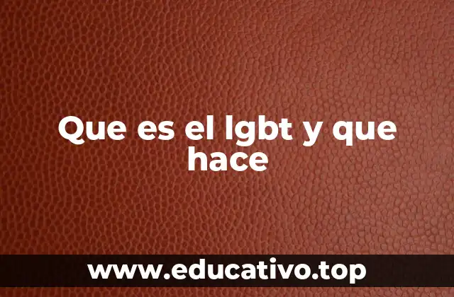 Que es el lgbt y que hace