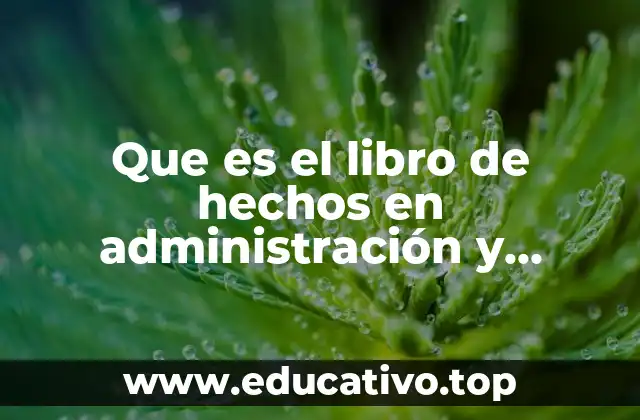 Que es el libro de hechos en administración y proyectos