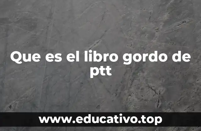 Que es el libro gordo de ptt