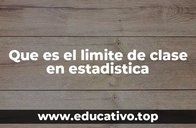 Que es el limite de clase en estadistica