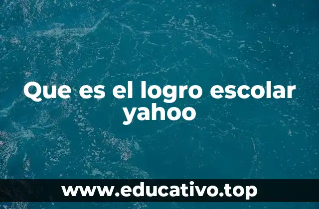 Que es el logro escolar yahoo