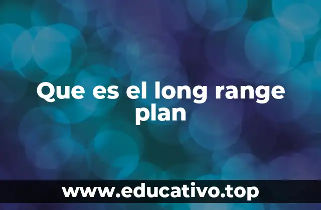 Que es el long range plan