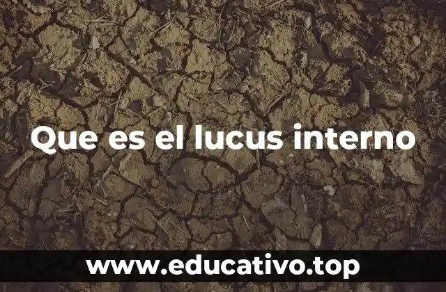 Que es el lucus interno