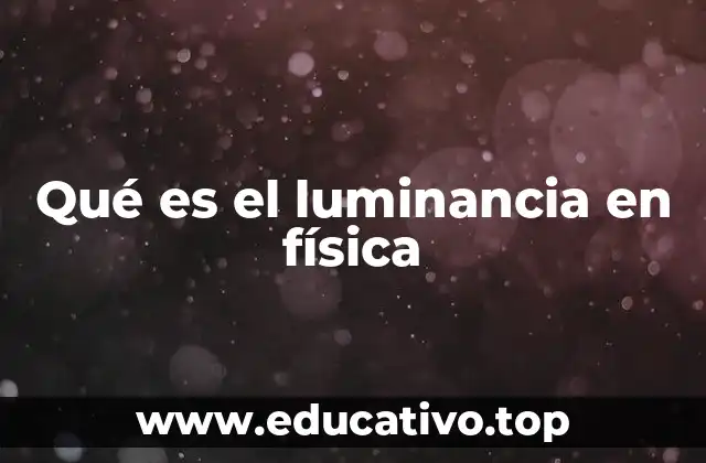 Qué es el luminancia en física