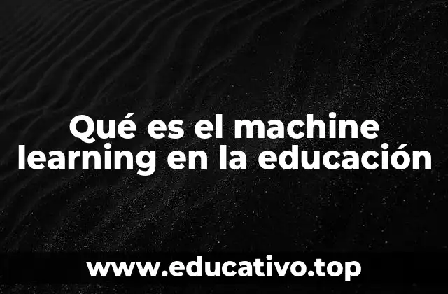 Cómo el machine learning está redefiniendo el aula moderno