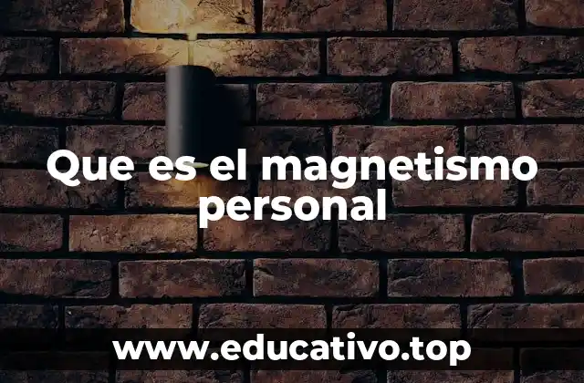 Que es el magnetismo personal