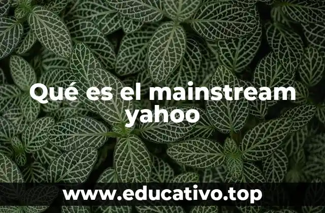 Qué es el mainstream yahoo