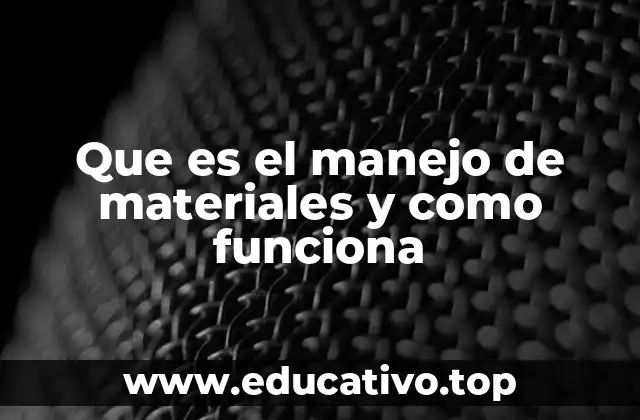 Que es el manejo de materiales y como funciona