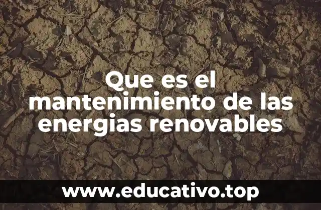 Que es el mantenimiento de las energias renovables