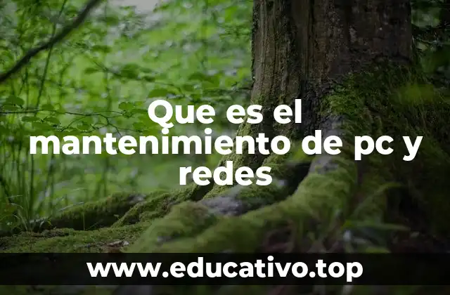 Que es el mantenimiento de pc y redes