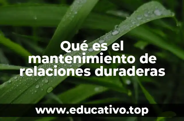 Qué es el mantenimiento de relaciones duraderas