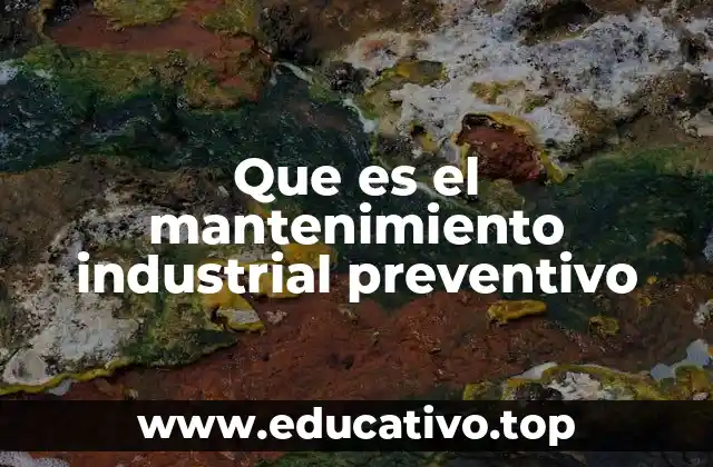 Que es el mantenimiento industrial preventivo