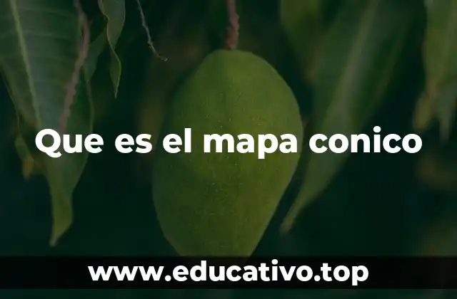 Que es el mapa conico