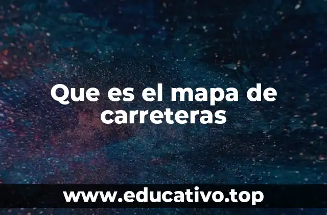 Que es el mapa de carreteras