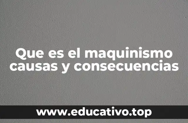 Que es el maquinismo causas y consecuencias