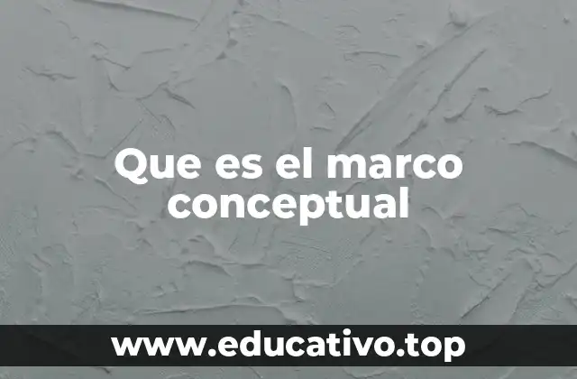 Que es el marco conceptual