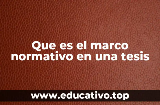 Que es el marco normativo en una tesis
