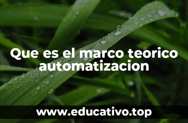 Que es el marco teorico automatizacion