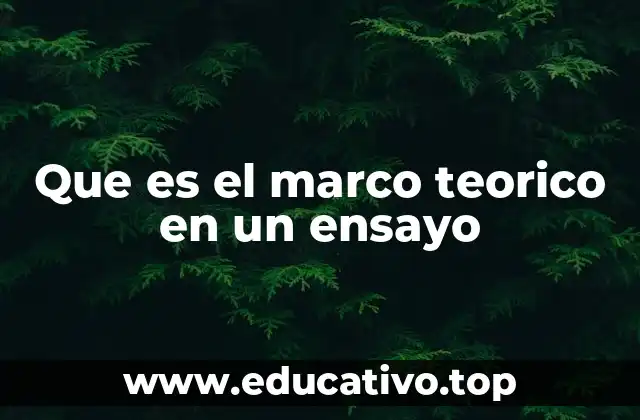 Que es el marco teorico en un ensayo