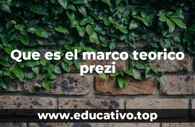 Que es el marco teorico prezi