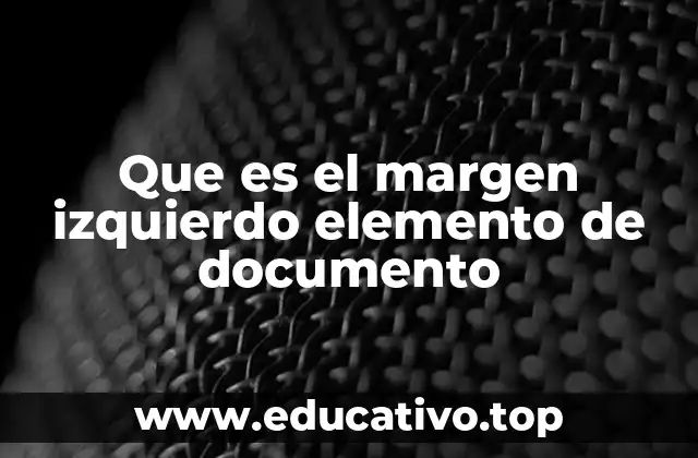 Que es el margen izquierdo elemento de documento