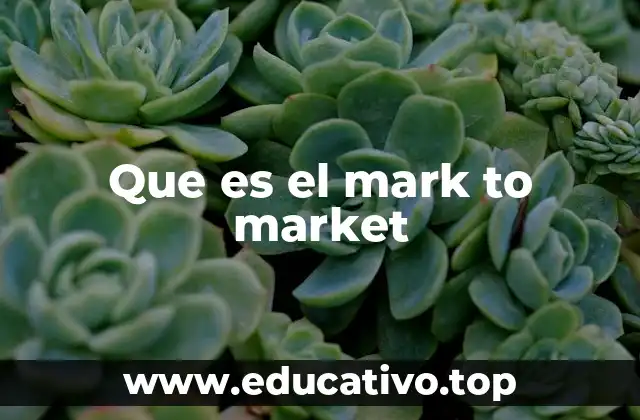 ¿Cómo funciona el mark to market en la práctica?