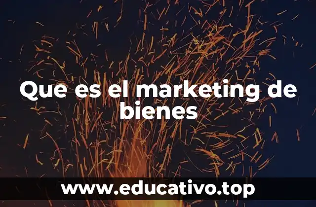 Que es el marketing de bienes