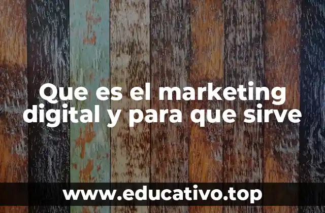 Que es el marketing digital y para que sirve