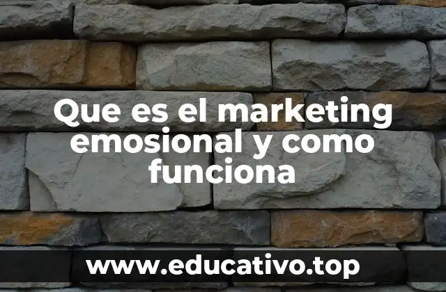 Que es el marketing emosional y como funciona