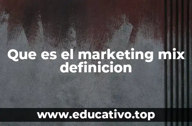 Que es el marketing mix definicion