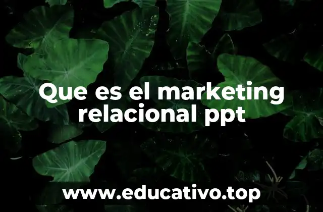 Que es el marketing relacional ppt