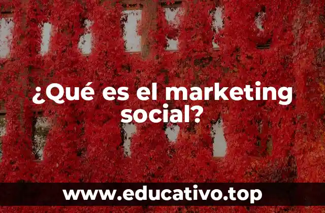 ¿Qué es el marketing social?