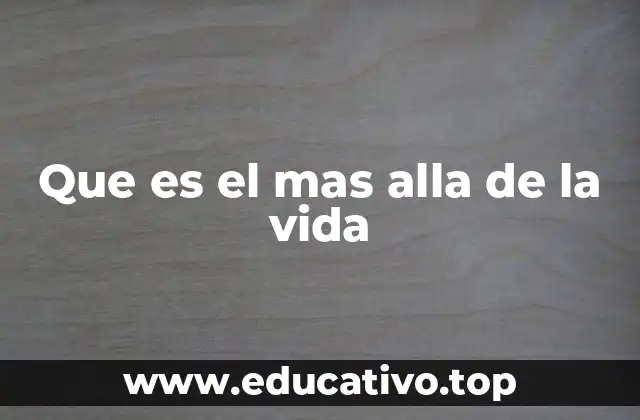 Que es el mas alla de la vida