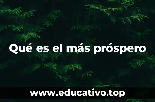 Qué es el más próspero