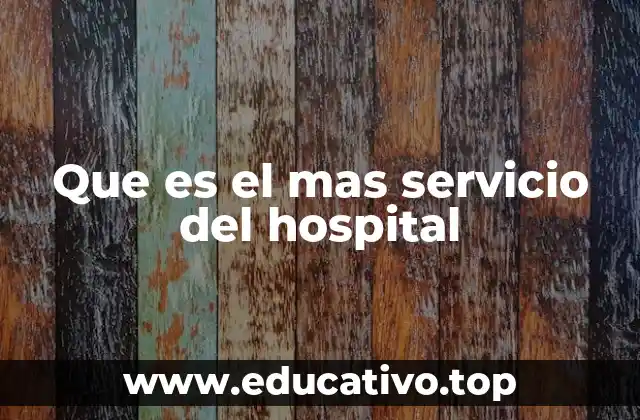 Que es el mas servicio del hospital