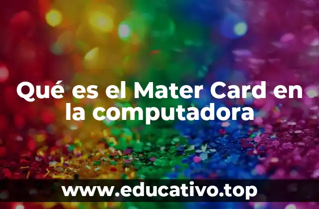 Qué es el Mater Card en la computadora