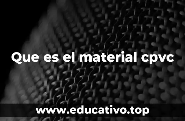 Que es el material cpvc