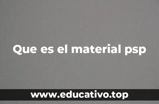 Que es el material psp