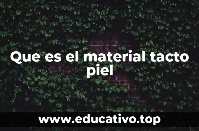 Que es el material tacto piel