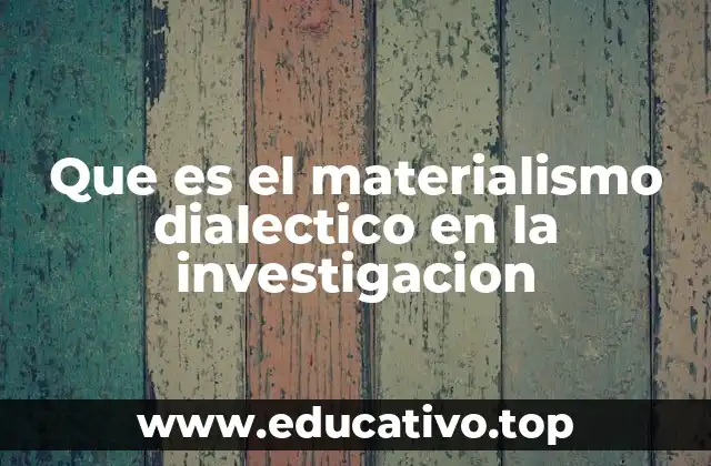 Que es el materialismo dialectico en la investigacion
