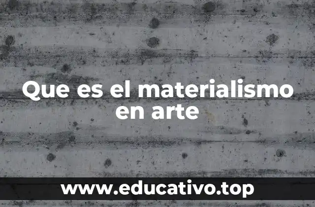 Que es el materialismo en arte