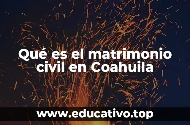 Qué es el matrimonio civil en Coahuila