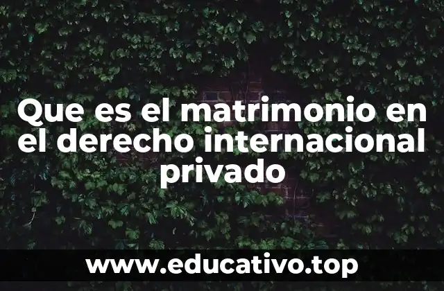 Que es el matrimonio en el derecho internacional privado