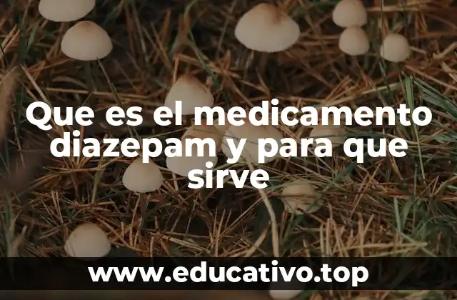 Que es el medicamento diazepam y para que sirve
